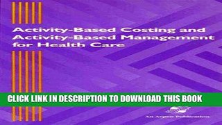 [PDF] Activity-Based Costing and Activity-Based Management for Health Care Popular Online
