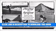 Ebook Climbing the Pyramid: Rediscovering Maya Mysteries from Chichen Itza s Great Pyramid Free Read