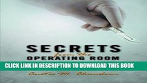 [PDF] Secrets from the Operating Room: My Experiences, Observations, and Reflections as a Surgical
