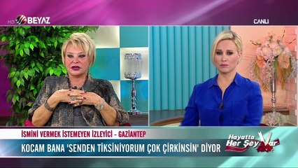 İsmini vermek istemeyen izleyici: Kocam bana 'çok çirkinsin' diyor