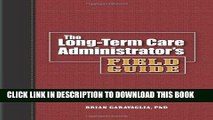 [READ] EBOOK The Long-Term Care Administrators Field Guide BEST COLLECTION