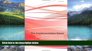 Big Deals  The Implementation Game: The TRIPS Agreement and the Global Politics of Intellectual