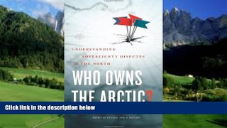 Big Deals  Who Owns the Arctic?: Understanding Sovereignty Disputes in the North  Best Seller