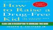 [PDF] How to Raise a Drug-Free Kid: The Straight Dope for Parents Full Online