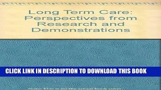 [FREE] EBOOK Long Term Care: Perspectives from Research and Demonstrations BEST COLLECTION