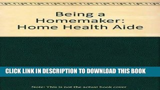 [FREE] EBOOK Being a Homemaker: Home Health Aide ONLINE COLLECTION