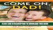 [PDF] Come on, Dad!: 75 Things for Fathers and Sons to Do Together [Online Books]
