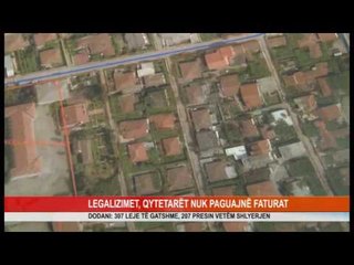 LEGALIZIMET, QYTETARËT NUK PAGUAJNË FATURAT