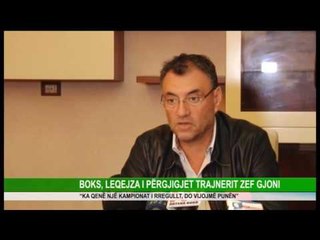 BOKS, LEQEJZA I PËRGJIGJET TRAJNERIT ZEF GJONI