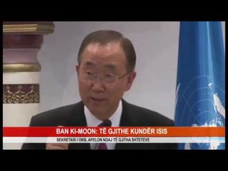 BAN KI-MOON: TË GJITHE KUNDËR ISIS