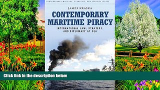 READ NOW  Contemporary Maritime Piracy: International Law, Strategy, and Diplomacy at Sea (Praeger