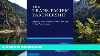 READ NOW  The Trans-Pacific Partnership: A Quest for a Twenty-first Century Trade Agreement  READ