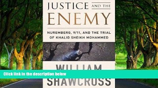 READ NOW  Justice and the Enemy: Nuremberg, 9/11, and the Trial of Khalid Sheikh Mohammed  READ