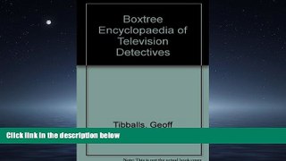 READ book  Boxtree Encyclopedia of TV Detectives  DOWNLOAD ONLINE