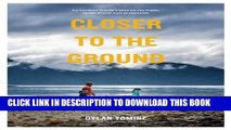 Ebook Closer to the Ground: An Outdoor Family s Year on the Water, In the Woods and at the Table