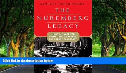 Deals in Books  The Nuremberg Legacy: How the Nazi War Crimes Trials Changed the Course of