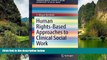 Deals in Books  Human Rights-Based Approaches to Clinical Social Work (SpringerBriefs in