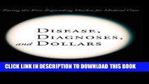 [PDF] Disease, Diagnoses, and Dollars: Facing the Ever-Expanding Market for Medical Care Full