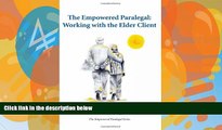 Big Deals  The Empowered Paralegal: Working with the Elder Client  Full Ebooks Most Wanted