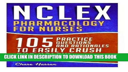 [READ] EBOOK NCLEX: Pharmacology for Nurses: 105 Nursing Practice Questions   Rationales to EASILY