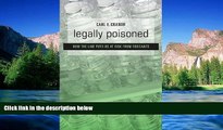 Must Have  Legally Poisoned: How the Law Puts Us at Risk from Toxicants  READ Ebook Full Ebook