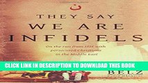 [BOOK] PDF They Say We Are Infidels: On the Run from ISIS with Persecuted Christians in the Middle
