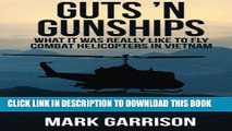 [DOWNLOAD] PDF Guts  N Gunships: What it was Really Like to Fly Combat Helicopters in Vietnam New