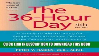 Ebook The 36-Hour Day, fourth edition: The 36-Hour Day: A Family Guide to Caring for People with