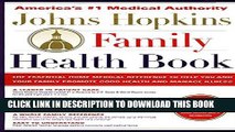 Ebook The Johns Hopkins Family Health Book: The Essential Home Medical Reference to Help You and