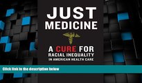 Big Deals  Just Medicine: A Cure for Racial Inequality in American Health Care  Best Seller Books