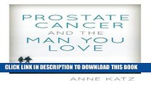 Best Seller Prostate Cancer and the Man You Love: Supporting and Caring for Your Partner Free Read