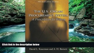 Big Deals  The U.S. Organ Procurement System: A Prescription for Reform (Evaluative Studies)  Full
