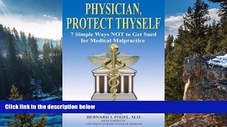 READ NOW  Physician, Protect Thyself: 7 Simple Ways Not to Get Sued for Medical Malpractice