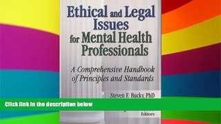 Must Have  Ethical and Legal Issues for Mental Health Professionals: A Comprehensive Handbook of
