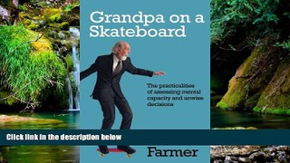 Must Have  Grandpa on a Skateboard: The practicalities of assessing mental capacity and unwise