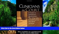 Big Deals  Clinicians in Court: A Guide to Subpoenas, Depositions, Testifying, and Everything Else