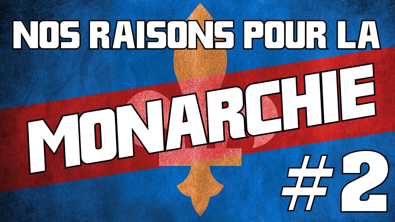 Nos raisons pour la Monarchie - 2