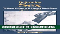 [PDF] Reforming Sex: The German Movement for Birth Control and Abortion Reform, 1920-1950 Full