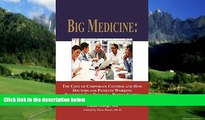 Books to Read  Big Medicine:: The Cost of Corporate Control and How Doctors and Patients Working