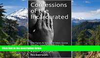 READ FULL  Confessions of the Incarcerated: The Faces   Voices of Men: Some Serving Time/Some