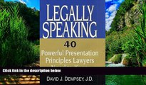 Big Deals  Legally Speaking: 40 Powerful Presentation Principles Lawyers Need to Know  Best Seller