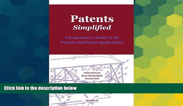 Must Have Patents. Simplified.: Entrepreneur s Guide To US Patents And Patent Applications READ