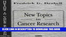[READ] EBOOK New Topics in Cancer Research (Horizons in Cancer Research) ONLINE COLLECTION