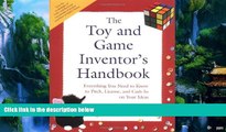 Big Deals  The Toy and Game Inventor s Handbook: Everything You Need to Know to Pitch, License,