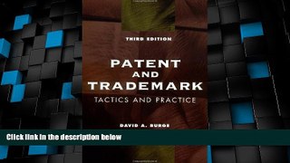 Big Deals  Patent and Trademark Tactics and Practice  Full Read Most Wanted