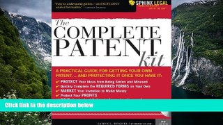 READ NOW  The Complete Patent Kit: A Practical Guide for Getting Your Own Patent...and Protecting