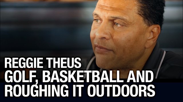Reggie Theus Talks About Golf, Basketball And Roughing It Outdoors