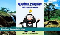 READ FULL  Kosher Patents: 101 Ingenious Inventions to Help Jews be Jewish  Premium PDF Full Ebook