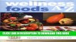 Best Seller Wellness Foods A to Z: An Indispensable Guide for Health-Conscious Food Lovers Free Read