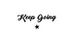 Keep going - Motivational quotes